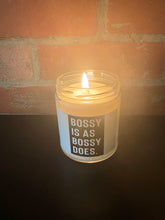 Load image into Gallery viewer, Bossy Is As Bossy Does Soy Candle
