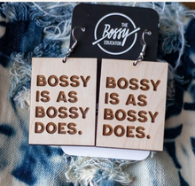 Load image into Gallery viewer, BOSSY IS AS BOSSY DOES
