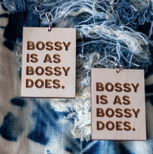 Load image into Gallery viewer, BOSSY IS AS BOSSY DOES
