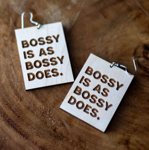 Load image into Gallery viewer, BOSSY IS AS BOSSY DOES
