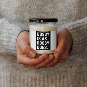 Bossy Is As Bossy Does Soy Candle