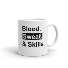 Load image into Gallery viewer, Blood. Sweat. &amp; Skills. Mug
