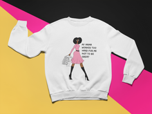 Load image into Gallery viewer, MY MAMA WORKED TOO HARD FOR ME NOT TO BE GREAT (Sweatshirt)
