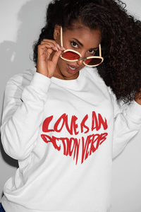 LOVE IS AN ACTION VERB Unisex Sweatshirt