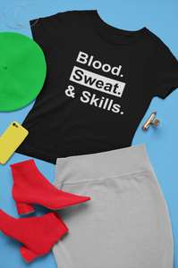 Blood. Sweat. & Skills. (Tee, Sweatshirt, Hoodie)