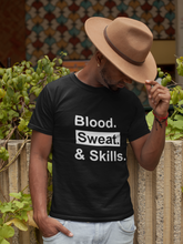 Load image into Gallery viewer, Blood. Sweat. &amp; Skills. (Tee, Sweatshirt, Hoodie)
