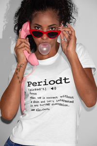 PERIODT (Tee, Sweatshirt, Hoodie)